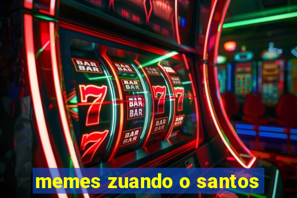 memes zuando o santos